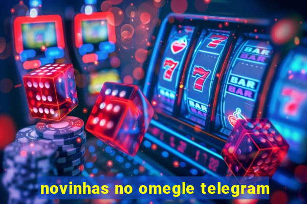 novinhas no omegle telegram